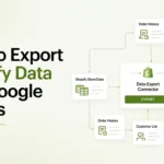 How to Automatically Export Shopify Data Into Google Sheets