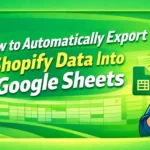 How to export shopify data into google sheets