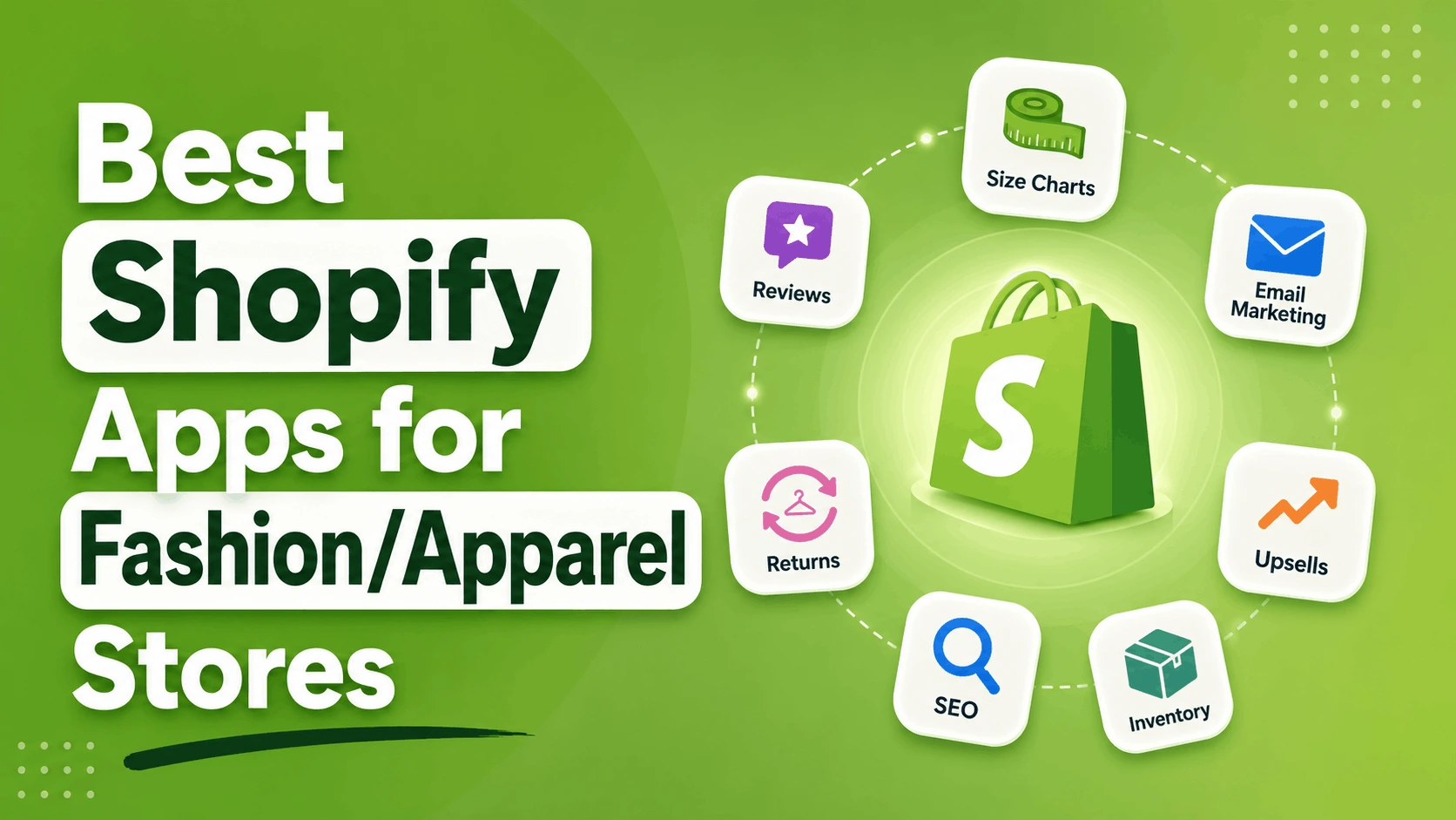 Best Shopify apps for fashion and apparel stores, including size charts, reviews, email marketing, returns, SEO, inventory, and upsells.